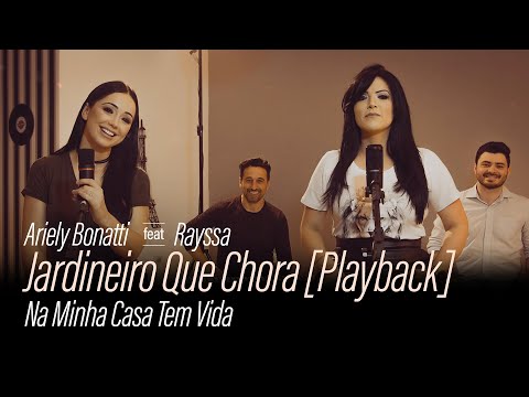 Jardineiro Que Chora PlayBack - Ariely Bonatti e Rayssa | Na Minha Casa Tem Vida