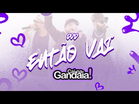 Cai Na Gandaia - Então Vai (DVD COMPLETO)