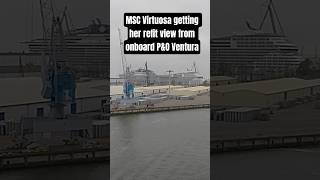 MSC Virtuosa getting her refit view from on board P&O Ventura cruise ship Rotterdam Netherlands