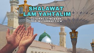 Download lagu LAM YAHTALIM || Keistimewaan Nabi Muhammad S.A.W Lengkap Lirik mp3