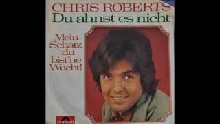 Chris Roberts    Mein Schatz Du bist ne Wucht