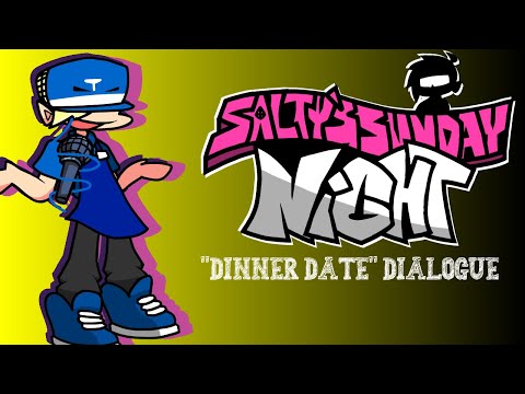 Salty's Sunday Night Dialogue - Week 5 Part 1 (Dinner Date)