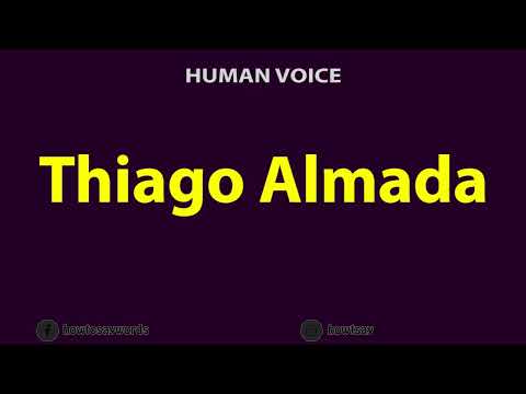 How to Pronounce Thiago Almada