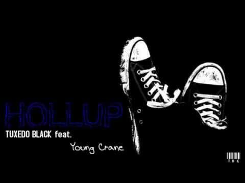 Tuxedo Black feat Young Crane - HOLLUP #NEW(2013)exclusive!!