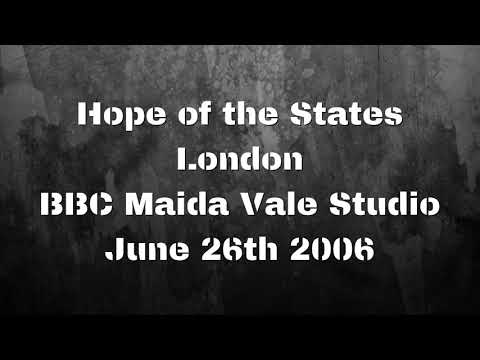 Hope of the States -  London Maida Vale Studio June26th 2006