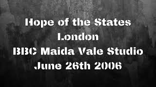 Hope of the States -  London Maida Vale Studio June26th 2006