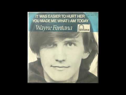 IT WAS EASIER TO HURT HER WAYNE FONTANA DES