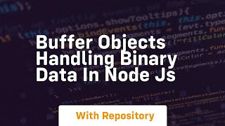 Download the video "Buffer Objects Handling binary data in Node js"