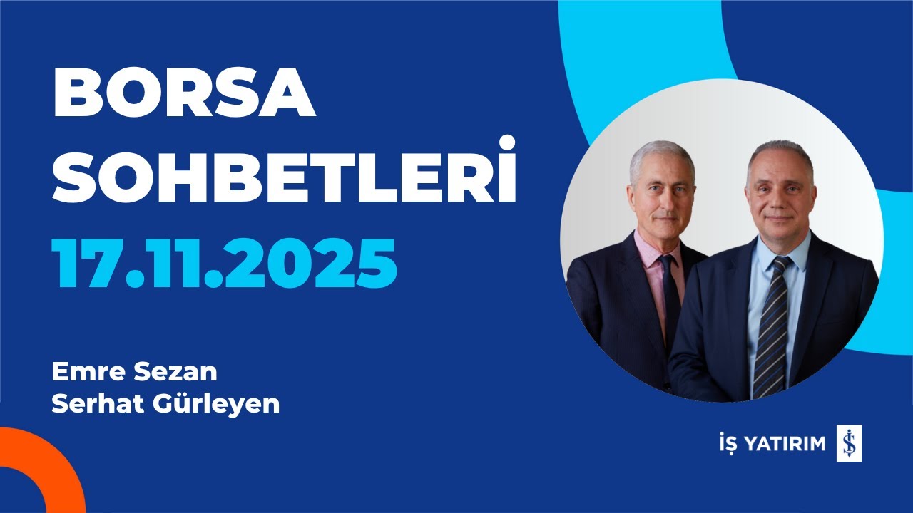 BORSA SOHBETLERİ - 17.11.2025 - EMRE SEZAN, SERHAT GÜRLEYEN