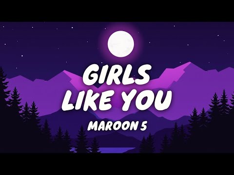 Girls Like You – Maroon 5 (Lyrics) | Love in Every Line