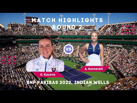Anett Kontaveit vs Kristina Kucova / BNP Paribas Open 2022 / Match Highlights