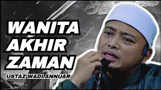 Download lagu Wanita Akhir Zaman | Ustaz Wadi Annuar mp3