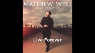 Matthew West - Live Forever (Lyrics)