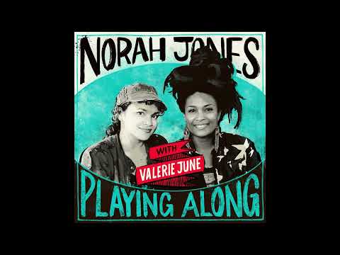 Norah Jones Is Playing Along with Valerie June (Podcast Episode 6)