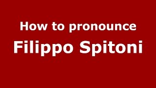 How to pronounce Filippo Spitoni