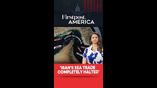 'Iran's Sea Trade Completely Halted' | Firstpost America | N18G
