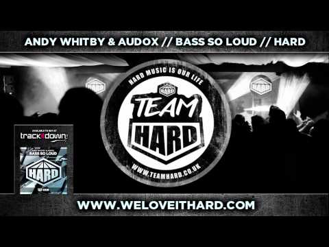 Andy Whitby & Audox - Bass So Loud - HARD