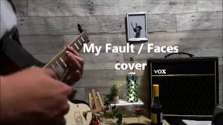 My Fault / Faces   (cover)