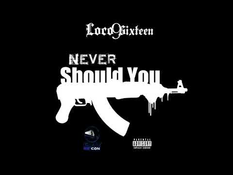 Loco9Sixteen - Never Should You ( Official Audio) Prod By @Anthony_420xx