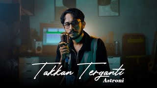 Download lagu TAKKAN TERGANTI - Kangen band   ( COVER) -ASTRONI mp3