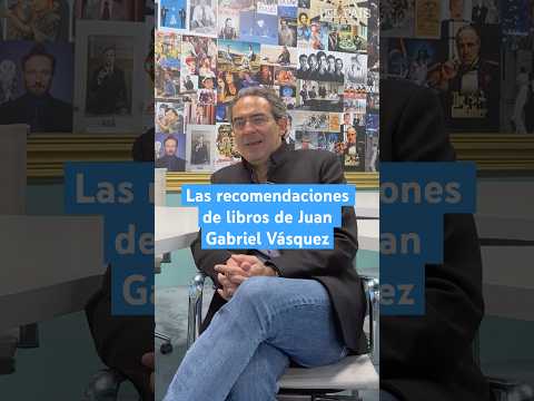¿Qué estás leyendo? Juan Gabriel Vásquez