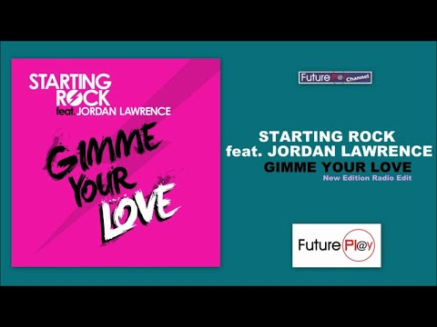 Starting Rock feat.Jordan Lawrence - Gimme Your Love (New Edition Radio Edit)