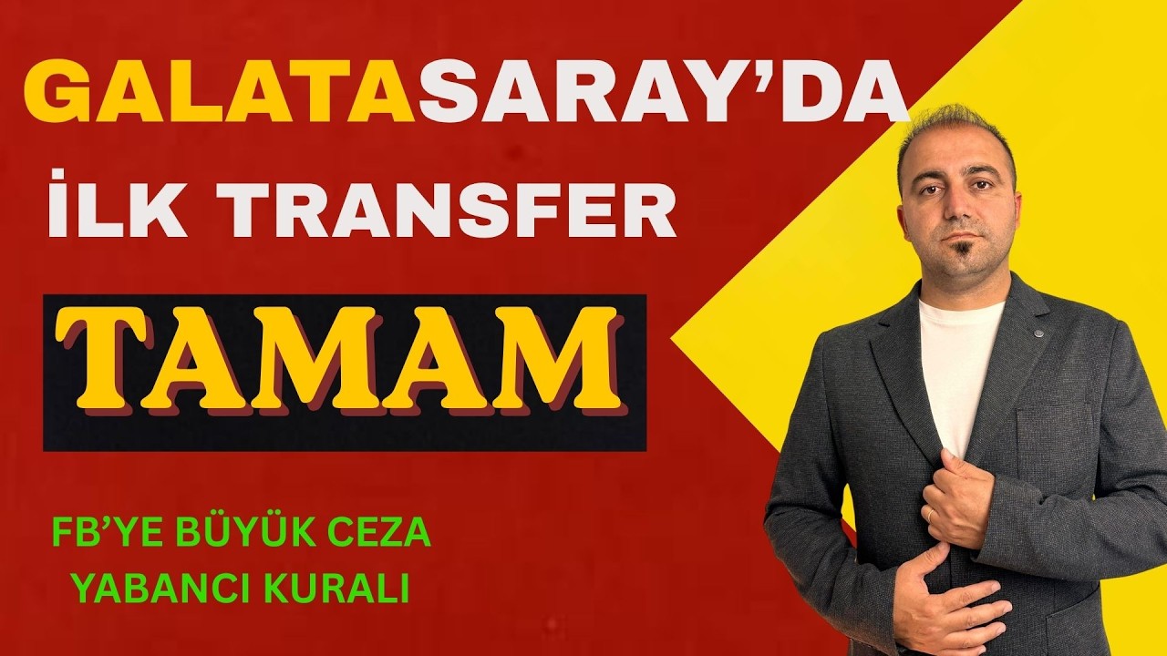 GALATASARAY'DA İLK TRANSFER TAMAM I UEFA'DAN F.BAHÇE'YE CEZA ı DÜNYA KUPASI I YABANCI KURALI