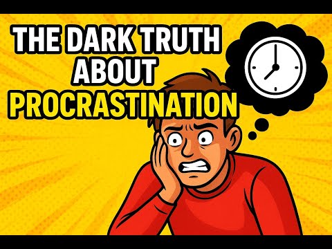 The Dark Truth About Procrastination