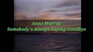 Anne Murray Somebody's always saying goodbye