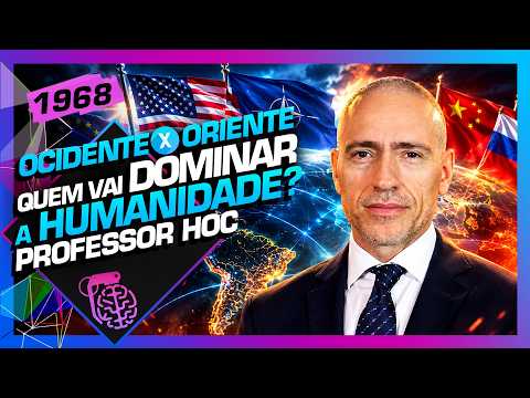 ORIENTE X OCIDENTE: QUEM VAI DOMINAR A HUMANIDADE? PROFESSOR HOC – Inteligência Ltda. Podcast #1968