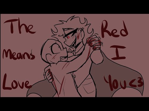 The red means I love you Animatic (Tw: Gore)