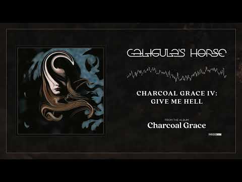 Caligula's Horse - Charcoal Grace IV: Give Me Hell
