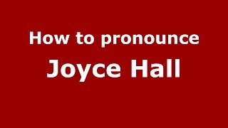 How to pronounce Joyce Hall