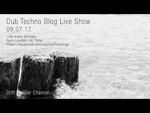 Dub Techno Blog Live Show 103 - 09.07.17 // DUB TECHNO, DEEP TECH, AMBIENT MIX