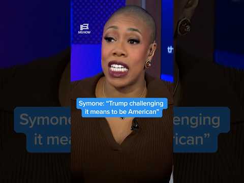 Symone: 'Trump challenging everything it means to be American'