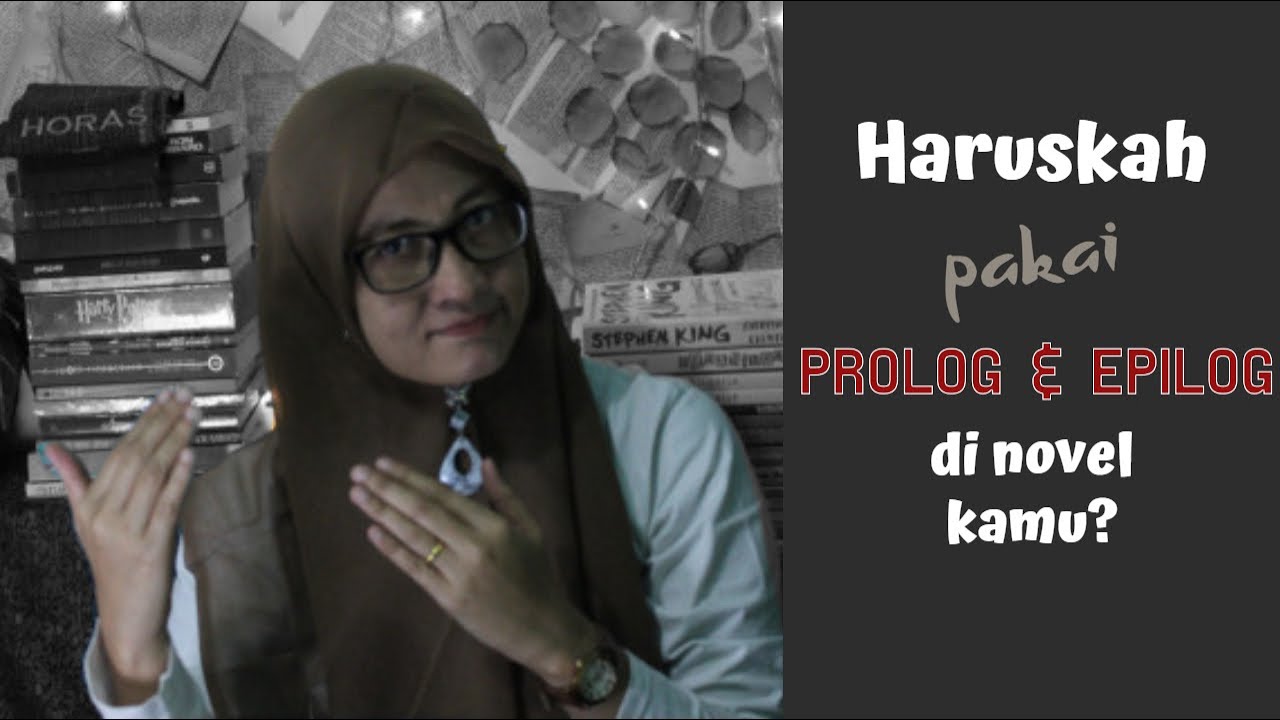 PROLOG DAN EPILOG: Haruskah ada di novel kita
