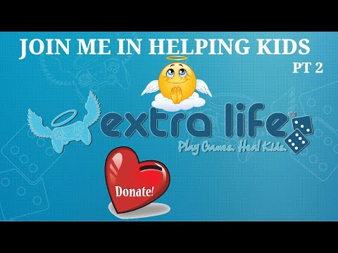 ExtraLife4Kids Charity Stream PT. 2