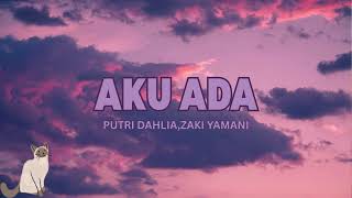 Download lagu PUTRI DAHLIA,ZAKI YAMANI  'AKU ADA' lyrics video mp3