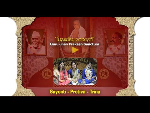 Sayonti, Protiva, Trina - Hindustani Classical Recital | Tuesday Concert | Shrutinandan