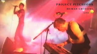 PROJECT PITCHFORK - Human Crossing (Live '99) | Remastered