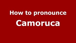 How to pronounce Camoruca
