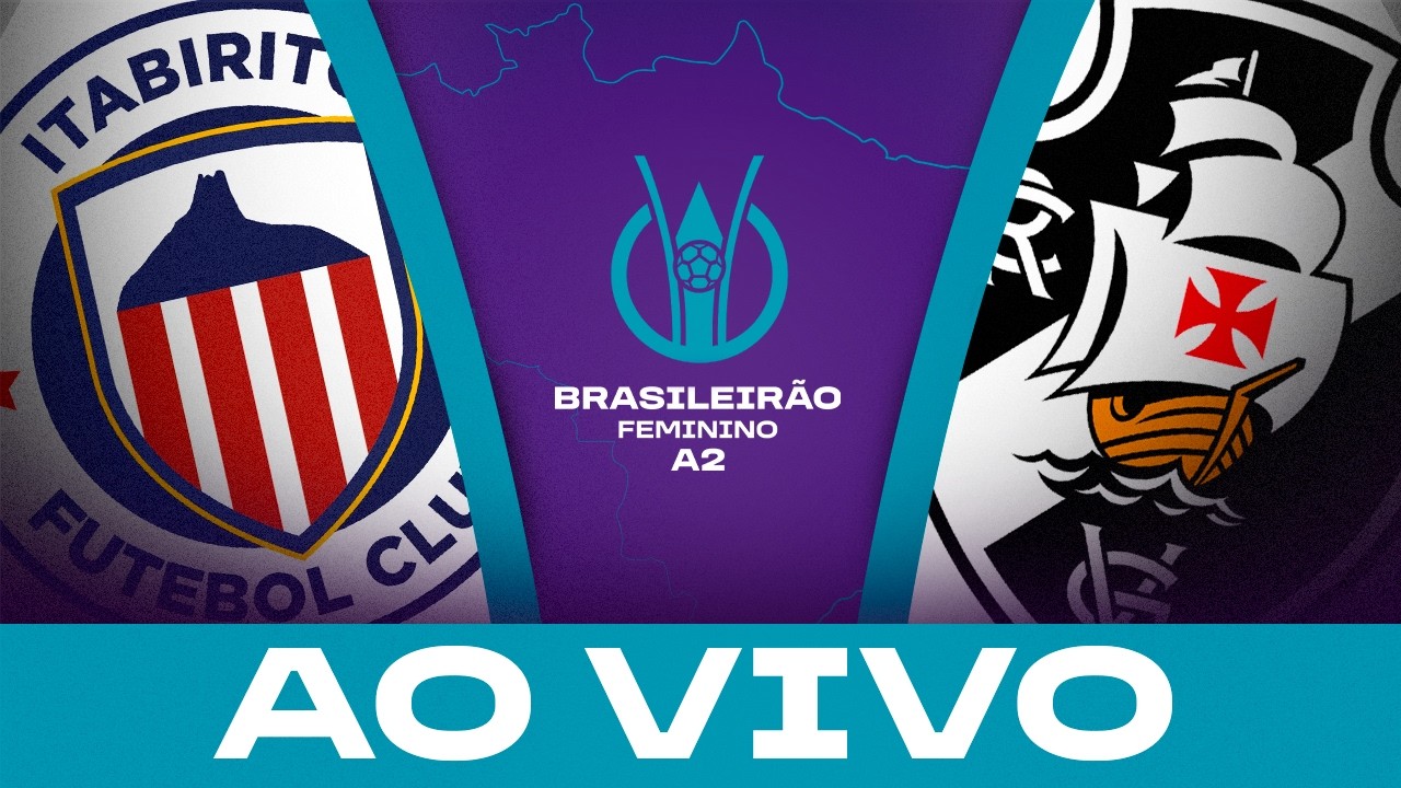 AO VIVO COM IMAGENS: ITABIRITO x VASCO | BRASILEIRÃO FEMININO A2