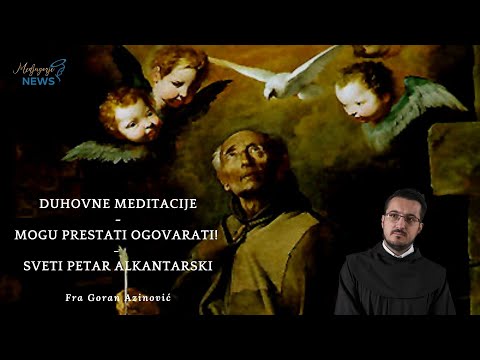 Mogu prestati ogovarati - Sveti Petar Alkantarski - Fra Goran Azinović - Duhovna Meditacija 31.