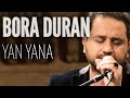 Bora Duran - Yan Yana (JoyTurk Akustik) 