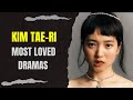 Top 10 Dramas Starring Kim Tae-Ri (2023 Updated)