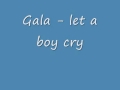 Gala - let a boy cry.wmv 