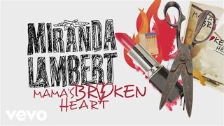 Miranda Lambert - Mama&#39;s Broken Heart - Lyric Video