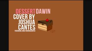 Dessert - Dawin (Acoustic Version By Joshua Cantes)