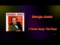 I Threw Away The Rose - George Jones