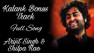 Kalank (Bonus Track) Full Song | Arijit Singh &amp; Shilpa Rao | Kalank | @superhitsongs662